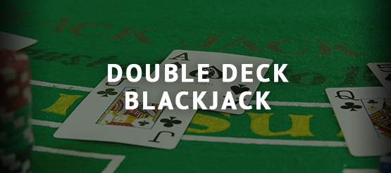 Casinos with double deck blackjack strategy